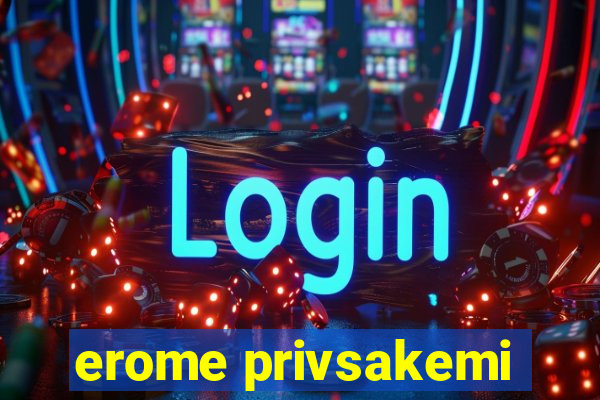 erome privsakemi